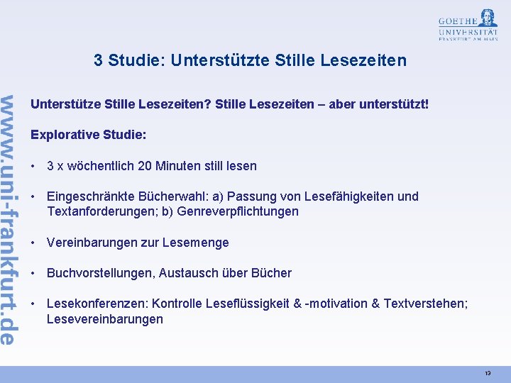 3 Studie: Unterstützte Stille Lesezeiten Unterstütze Stille Lesezeiten? Stille Lesezeiten – aber unterstützt! Explorative