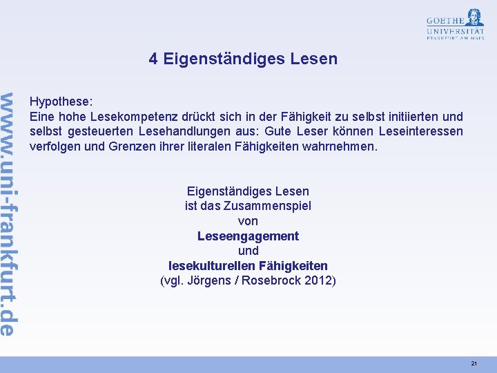 4 Eigenständiges Lesen Hypothese: Eine hohe Lesekompetenz drückt sich in der Fähigkeit zu selbst