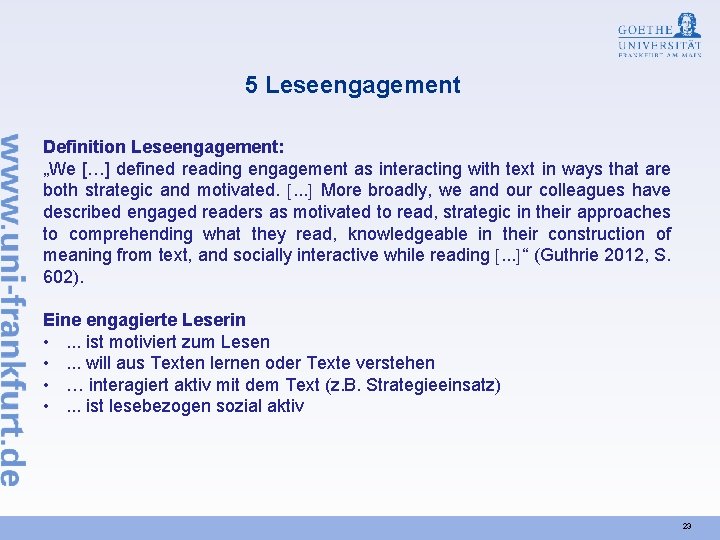 5 Leseengagement Definition Leseengagement: „We […] defined reading engagement as interacting with text in