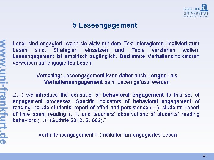5 Leseengagement Leser sind engagiert, wenn sie aktiv mit dem Text interagieren, motiviert zum
