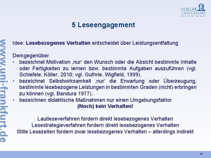 5 Leseengagement Idee: Lesebezogenes Verhalten entscheidet über Leistungsentfaltung Demgegenüber • bezeichnet Motivation ‚nur‘ den