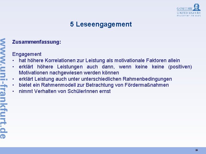 5 Leseengagement Zusammenfassung: Engagement • hat höhere Korrelationen zur Leistung als motivationale Faktoren allein