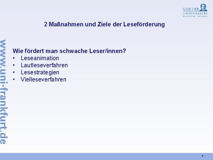 2 Maßnahmen und Ziele der Leseförderung Wie fördert man schwache Leser/innen? • Leseanimation •