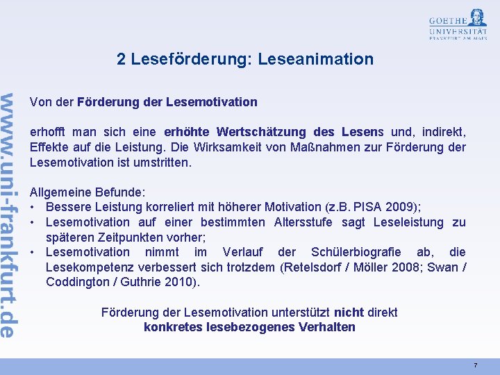 2 Leseförderung: Leseanimation Von der Förderung der Lesemotivation erhofft man sich eine erhöhte Wertschätzung