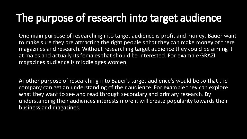 The purpose of research into target audience One main purpose of researching into target