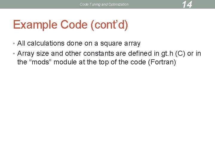 Code Tuning and Optimization 14 Example Code (cont’d) • All calculations done on a