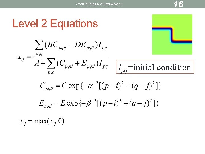 Code Tuning and Optimization 16 Level 2 Equations Ipq=initial condition 