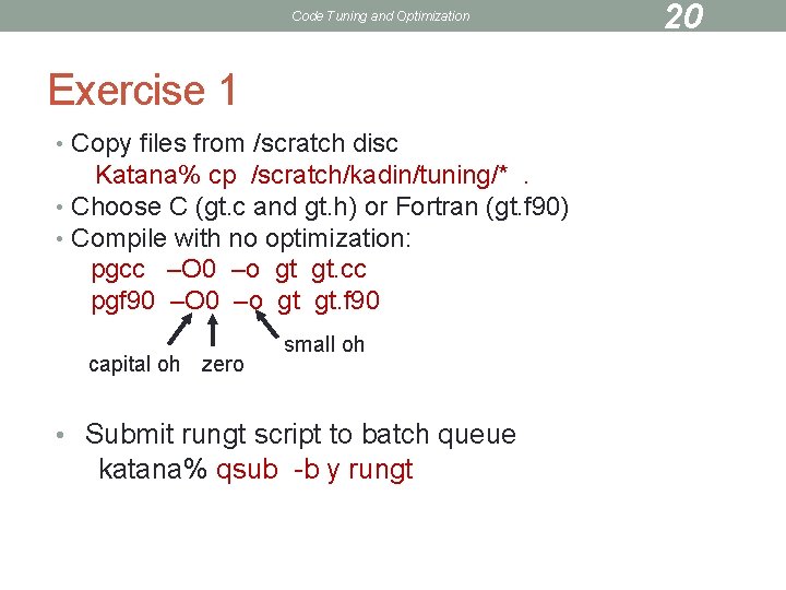 Code Tuning and Optimization Exercise 1 • Copy files from /scratch disc Katana% cp