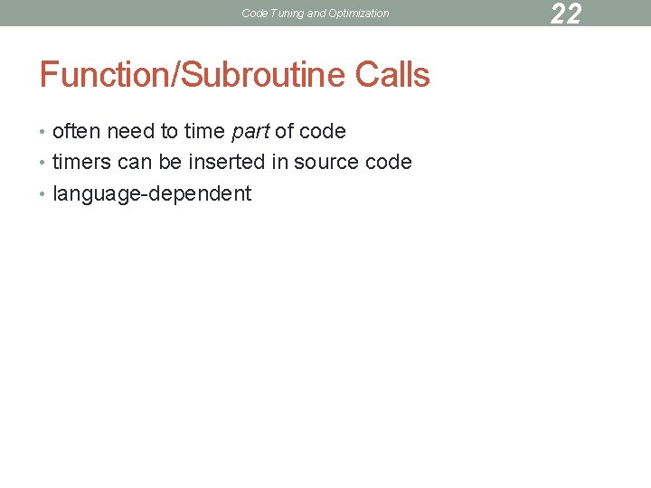 Code Tuning and Optimization Function/Subroutine Calls • often need to time part of code