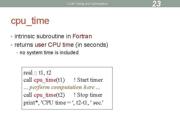 Code Tuning and Optimization cpu_time • intrinsic subroutine in Fortran • returns user CPU