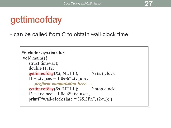 Code Tuning and Optimization gettimeofday • can be called from C to obtain wall-clock