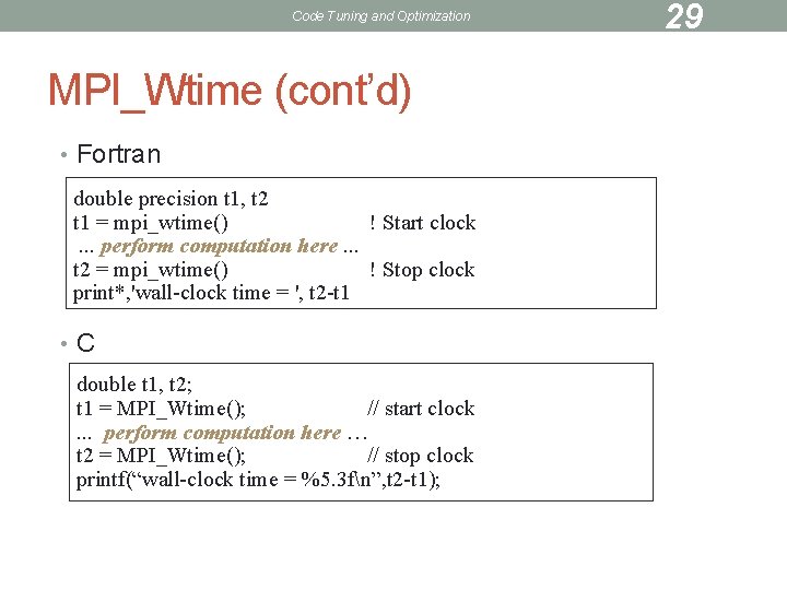 Code Tuning and Optimization MPI_Wtime (cont’d) • Fortran double precision t 1, t 2