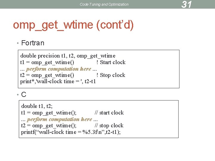 Code Tuning and Optimization omp_get_wtime (cont’d) • Fortran double precision t 1, t 2,