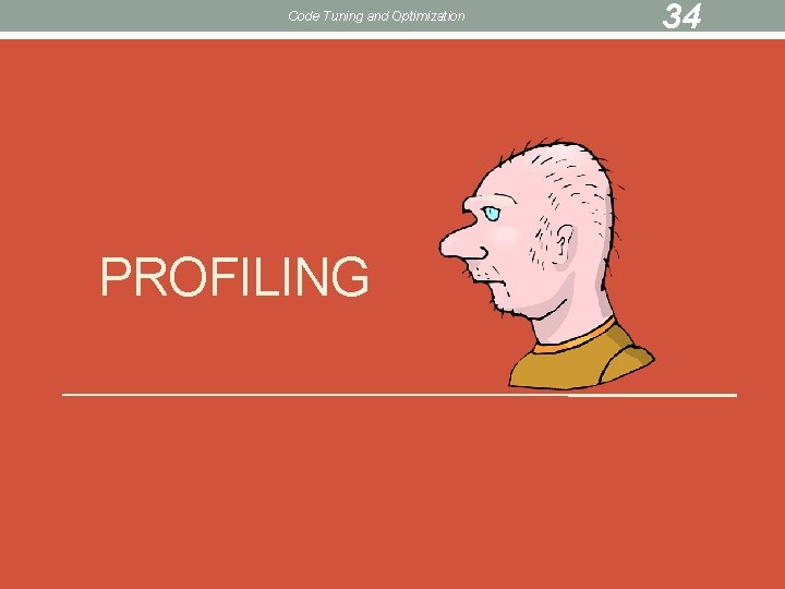 Code Tuning and Optimization PROFILING 34 