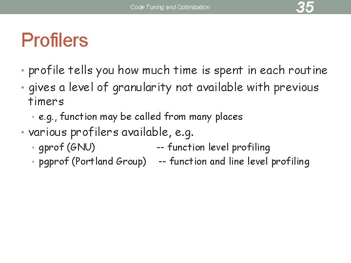 Code Tuning and Optimization 35 Profilers • profile tells you how much time is