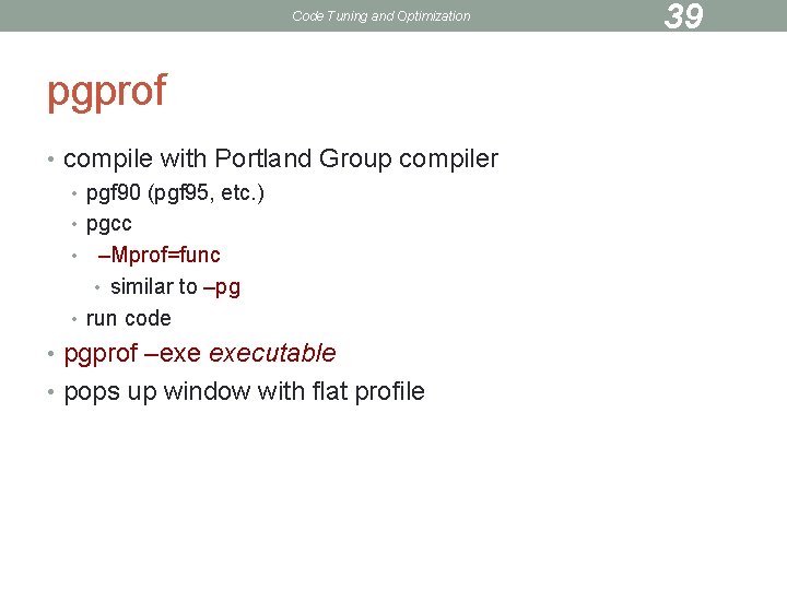 Code Tuning and Optimization pgprof • compile with Portland Group compiler • pgf 90