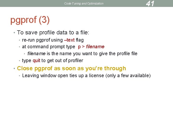 Code Tuning and Optimization 41 pgprof (3) • To save profile data to a