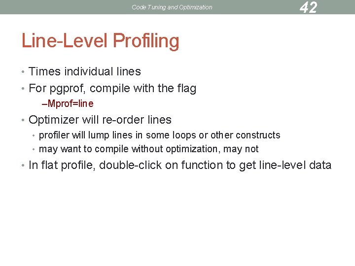 Code Tuning and Optimization 42 Line-Level Profiling • Times individual lines • For pgprof,