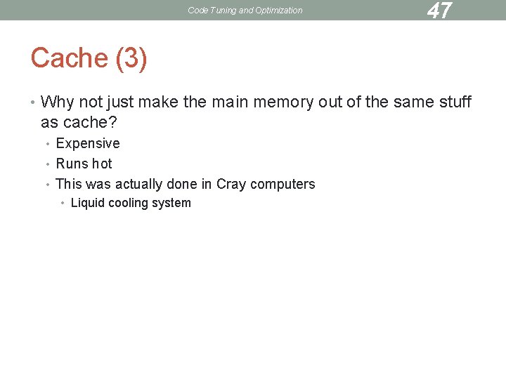 Code Tuning and Optimization 47 Cache (3) • Why not just make the main