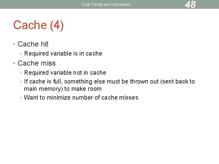 Code Tuning and Optimization 48 Cache (4) • Cache hit • Required variable is