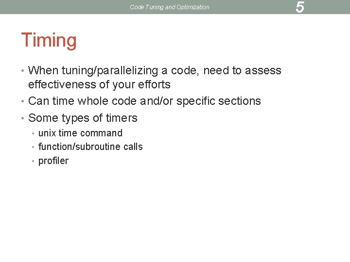 Code Tuning and Optimization Timing • When tuning/parallelizing a code, need to assess effectiveness