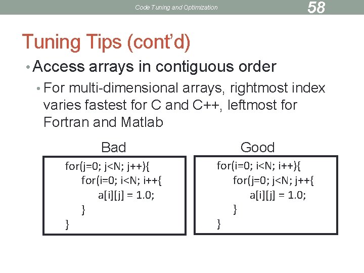 58 Code Tuning and Optimization Tuning Tips (cont’d) • Access arrays in contiguous order