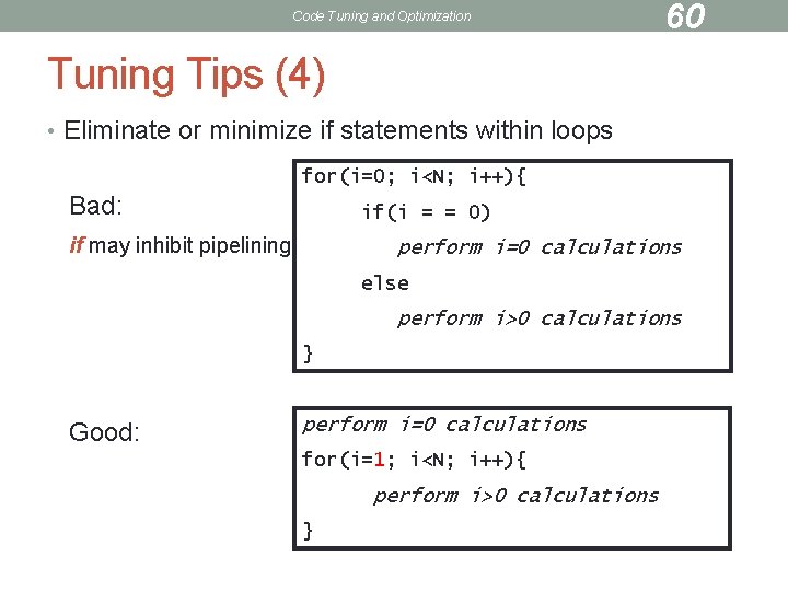 Code Tuning and Optimization 60 Tuning Tips (4) • Eliminate or minimize if statements