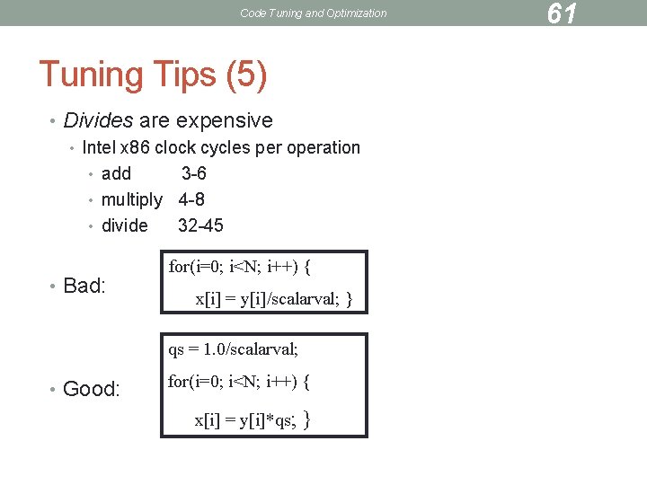 Code Tuning and Optimization Tuning Tips (5) • Divides are expensive • Intel x