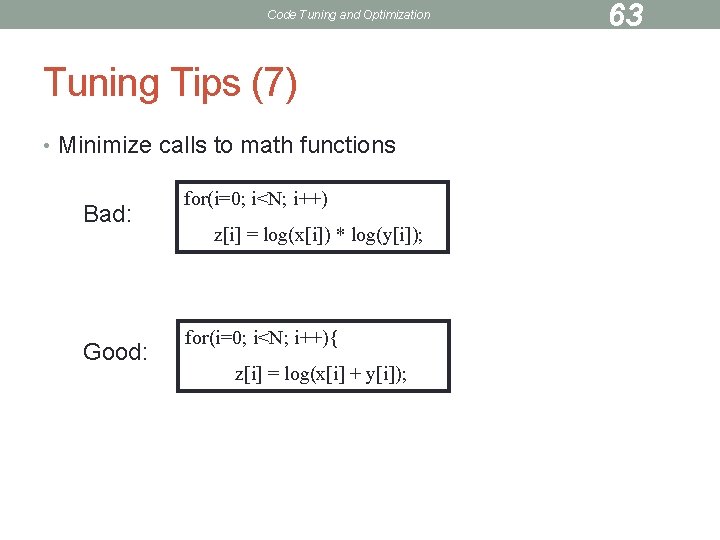 Code Tuning and Optimization Tuning Tips (7) • Minimize calls to math functions Bad: