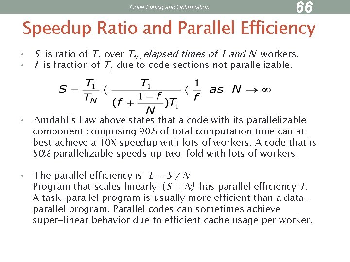Code Tuning and Optimization 66 Speedup Ratio and Parallel Efficiency • • S is