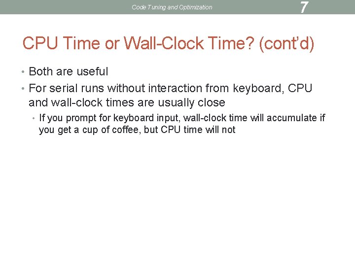Code Tuning and Optimization 7 CPU Time or Wall-Clock Time? (cont’d) • Both are