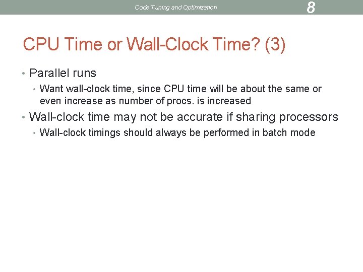 Code Tuning and Optimization 8 CPU Time or Wall-Clock Time? (3) • Parallel runs