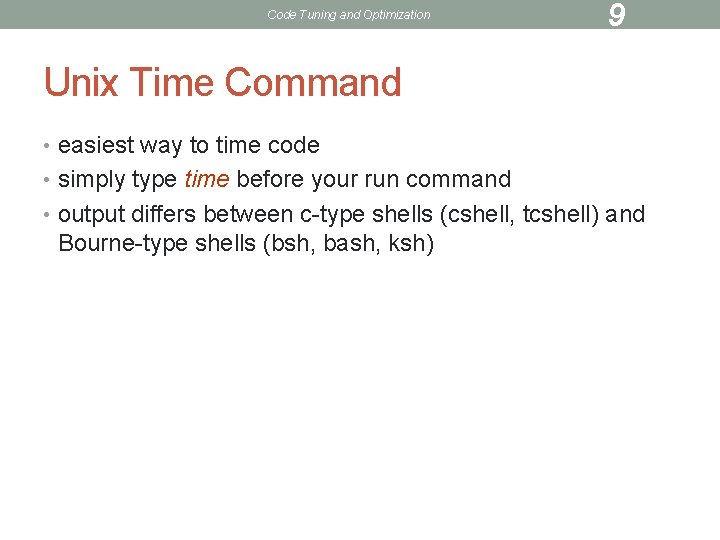 Code Tuning and Optimization 9 Unix Time Command • easiest way to time code