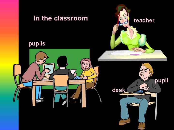 In the classroom teacher pupils pupil desk 