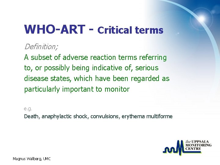 WHO-ART - Critical terms Definition; A subset of adverse reaction terms referring to, or