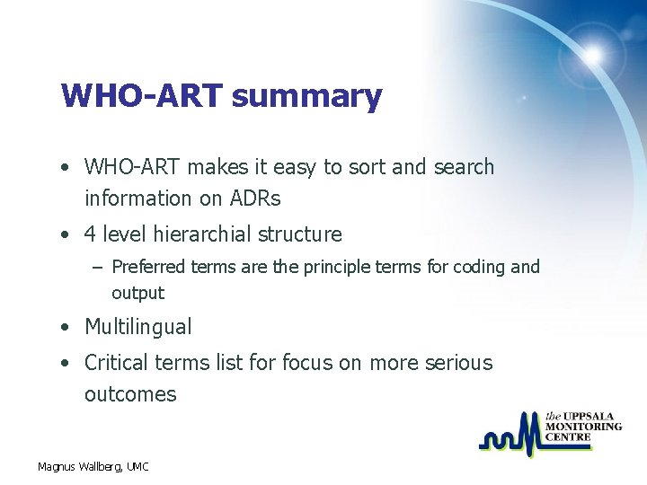WHO-ART summary • WHO-ART makes it easy to sort and search information on ADRs