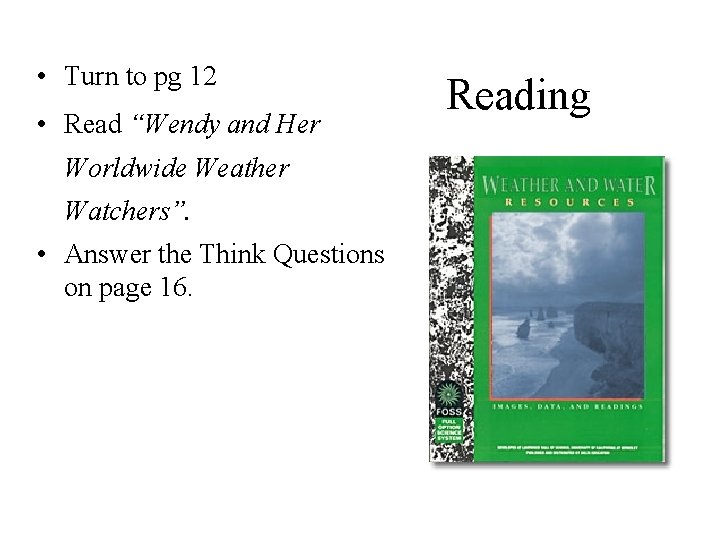  • Turn to pg 12 • Read “Wendy and Her Worldwide Weather Watchers”.