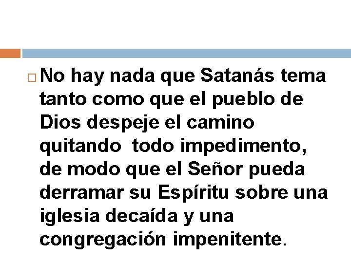  No hay nada que Satanás tema tanto como que el pueblo de Dios