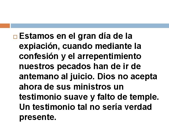  Estamos en el gran día de la expiación, cuando mediante la confesión y