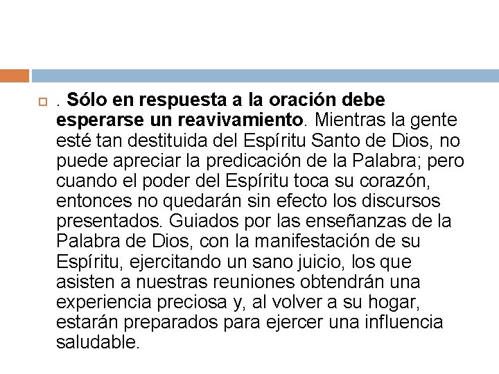  . Sólo en respuesta a la oración debe esperarse un reavivamiento. Mientras la