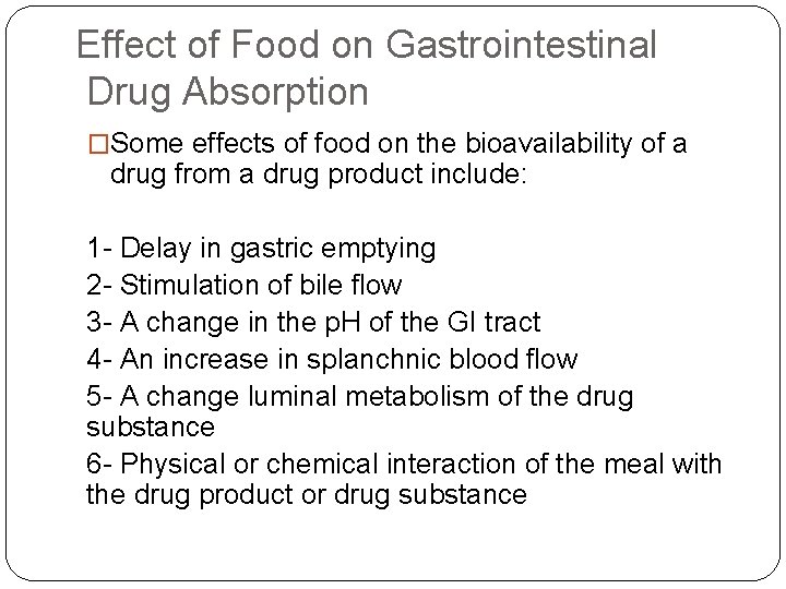 Effect of Food on Gastrointestinal Drug Absorption �Some effects of food on the bioavailability