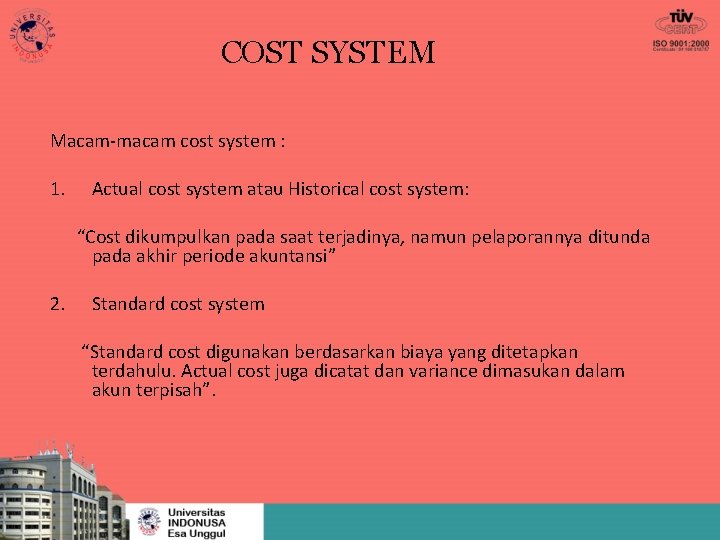 COST SYSTEM Macam-macam cost system : 1. Actual cost system atau Historical cost system: