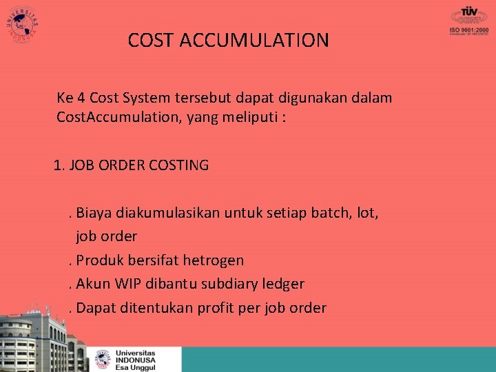 COST ACCUMULATION Ke 4 Cost System tersebut dapat digunakan dalam Cost. Accumulation, yang meliputi