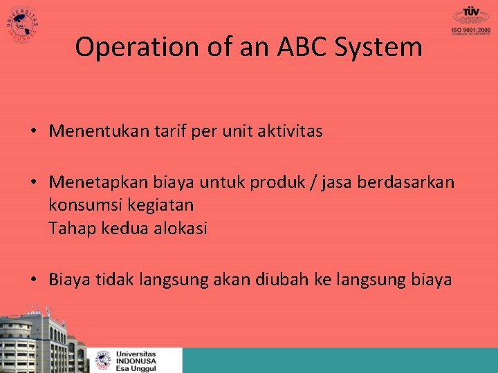 Operation of an ABC System • Menentukan tarif per unit aktivitas • Menetapkan biaya