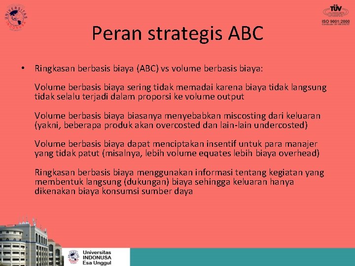 Peran strategis ABC • Ringkasan berbasis biaya (ABC) vs volume berbasis biaya: Volume berbasis