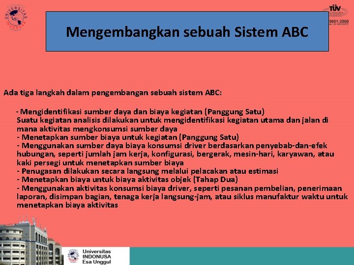 Mengembangkan sebuah Sistem ABC Ada tiga langkah dalam pengembangan sebuah sistem ABC: - Mengidentifikasi