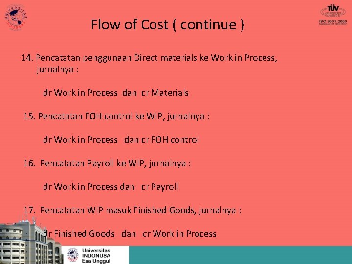 Flow of Cost ( continue ) 14. Pencatatan penggunaan Direct materials ke Work in