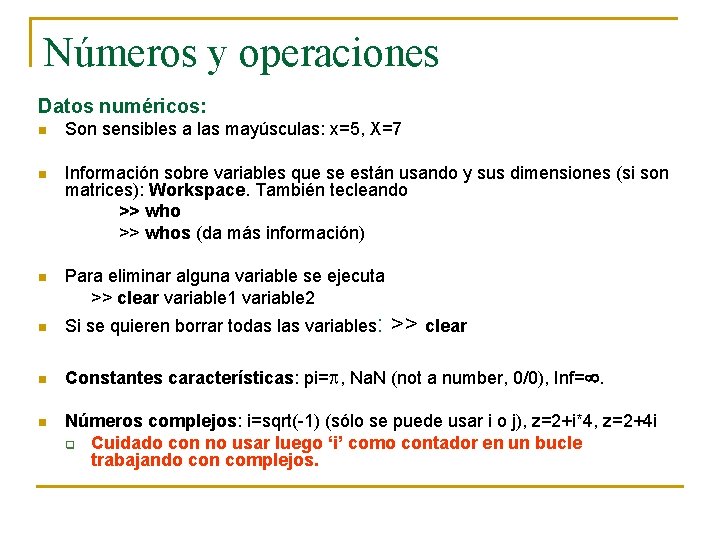 Números y operaciones Datos numéricos: n Son sensibles a las mayúsculas: x=5, X=7 n