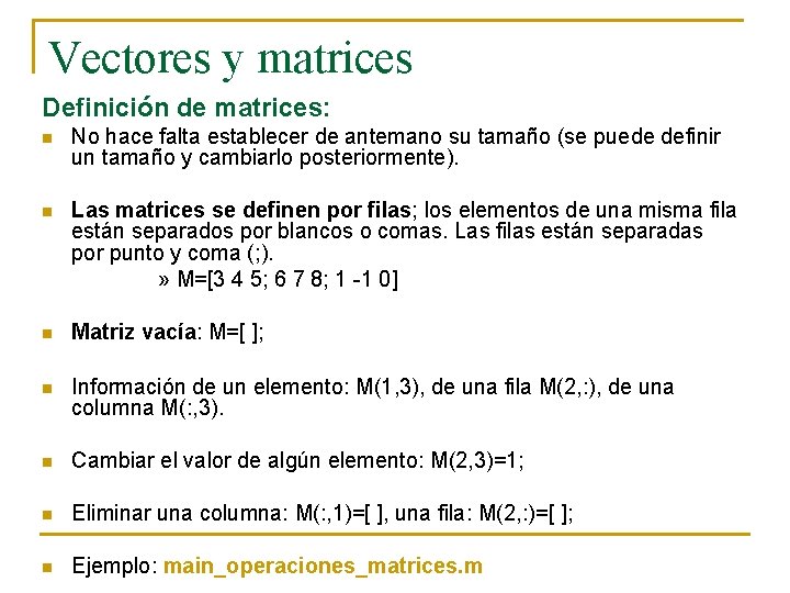 Vectores y matrices Definición de matrices: n No hace falta establecer de antemano su