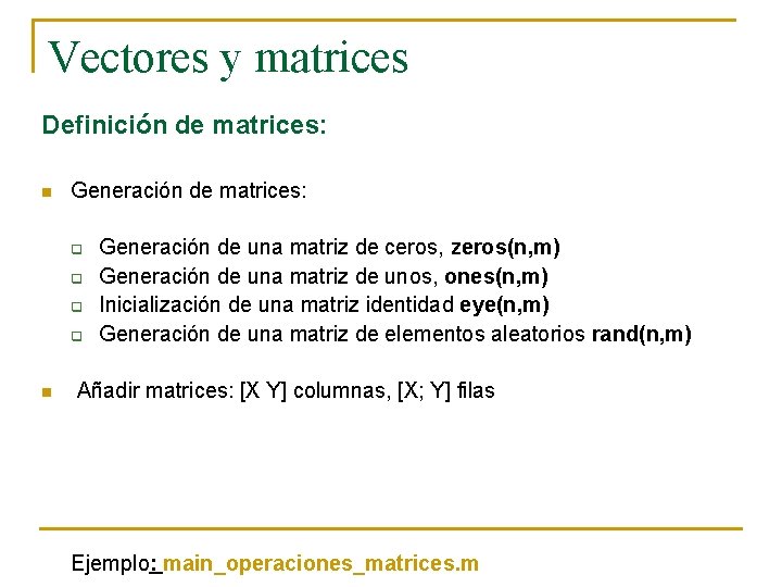 Vectores y matrices Definición de matrices: n Generación de matrices: q q n Generación